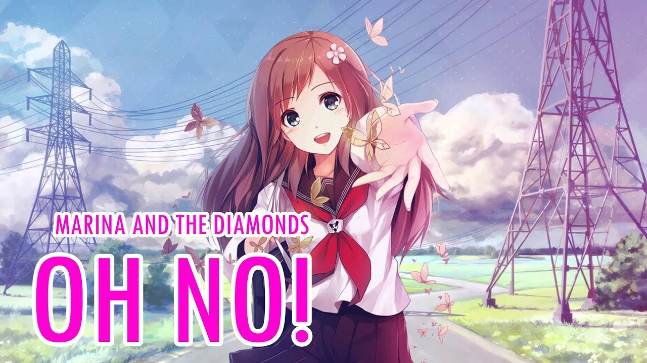 Nightcore - Oh no! (Marina & the diamonds)
