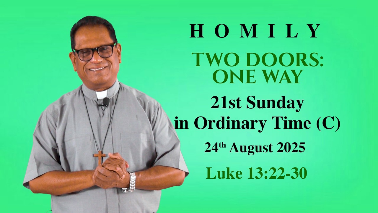 Homily | 21st Sunday in Ordinary Time Year C | Two Doors: One Way | Luke 13:22-30
