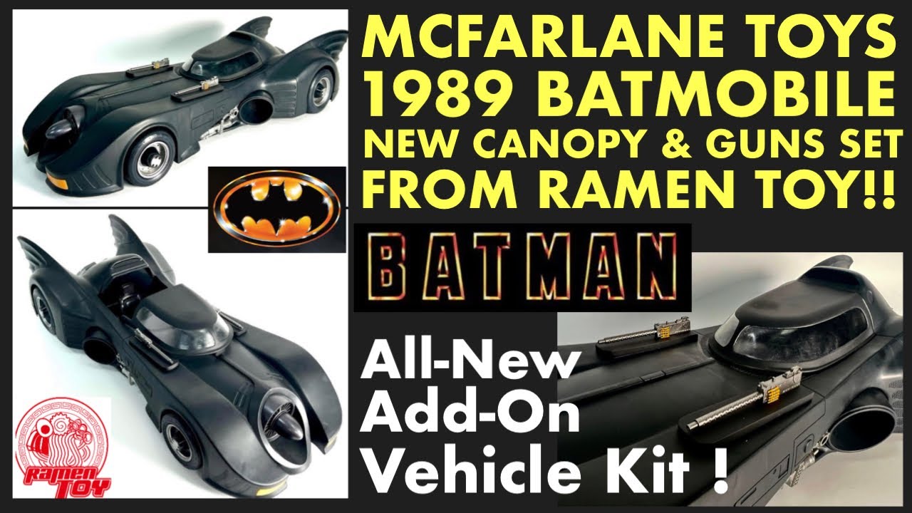 MCFARLANE 1989 BATMOBILE &ndash; NEW CANOPY AND GUNS FROM RAMEN TOY! Best Toy Vehicle of 2023 Gets Better!
