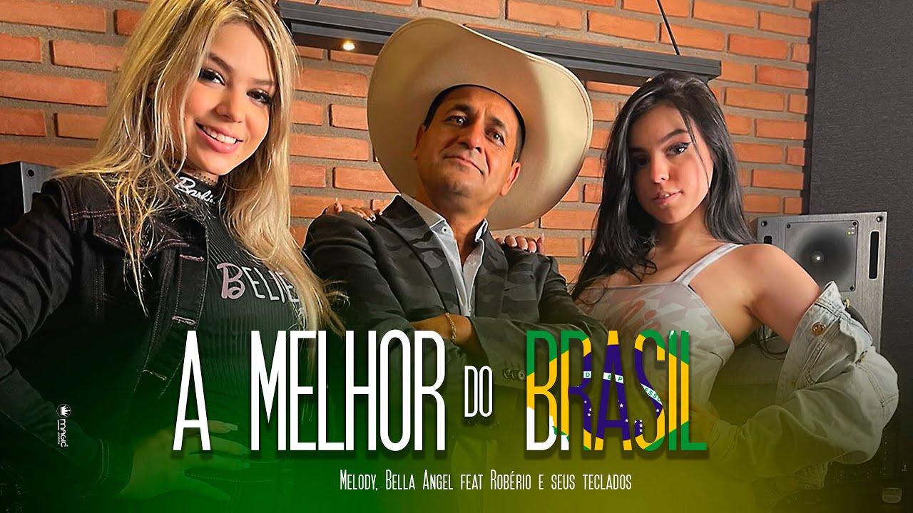 A Melhor do Brasil - Melody, Bella Angel feat Rob&eacute;rio e Seus Teclados