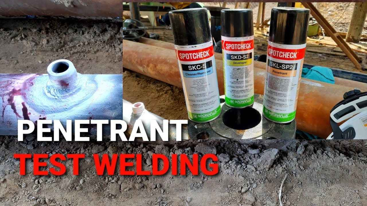Penetrant test welding