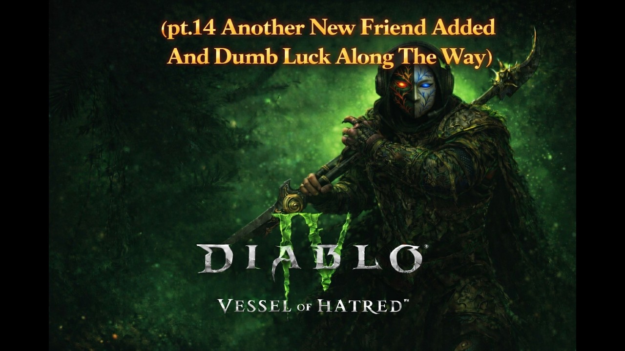 Diablo 4 (pt.14 Another New Friend Added And Dumb Luck Along The Way)