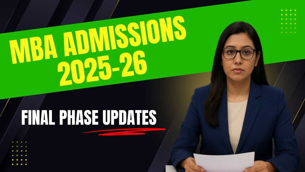 MBA Admissions 2025-26 in India: Final Phase Updates and Upcoming Opportunities