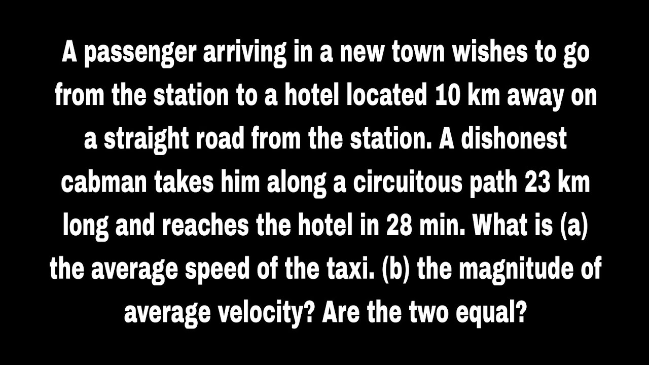 A passenger arriving in a new town wishes to go from the station to a hotel located 10 km away on a
