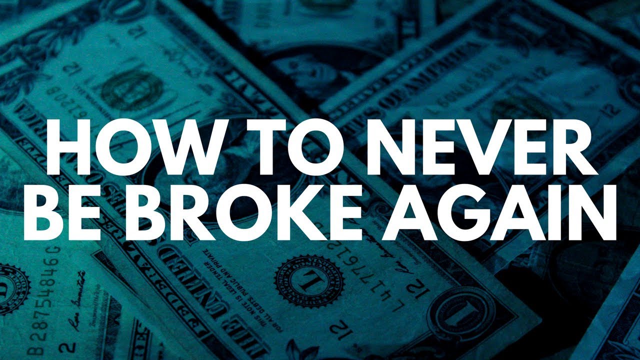 How To Never Be Broke Again