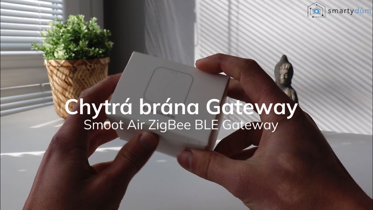 Představen&iacute; chytr&eacute; br&aacute;ny Smoot Air ZigBee BLE Gateway | SMARTYdům.cz
