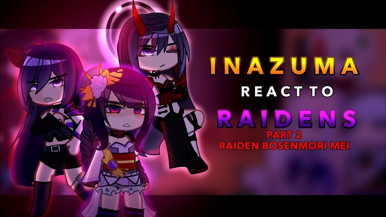 Inazuma reacts to Raidens || Acheron || Part 2 || RoseGacha