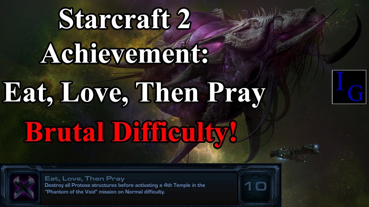 Eat, Love, then Pray Achievement | BRUTAL Walkthrough Guide With Commentary Starcraft 2 SC2 Achieve