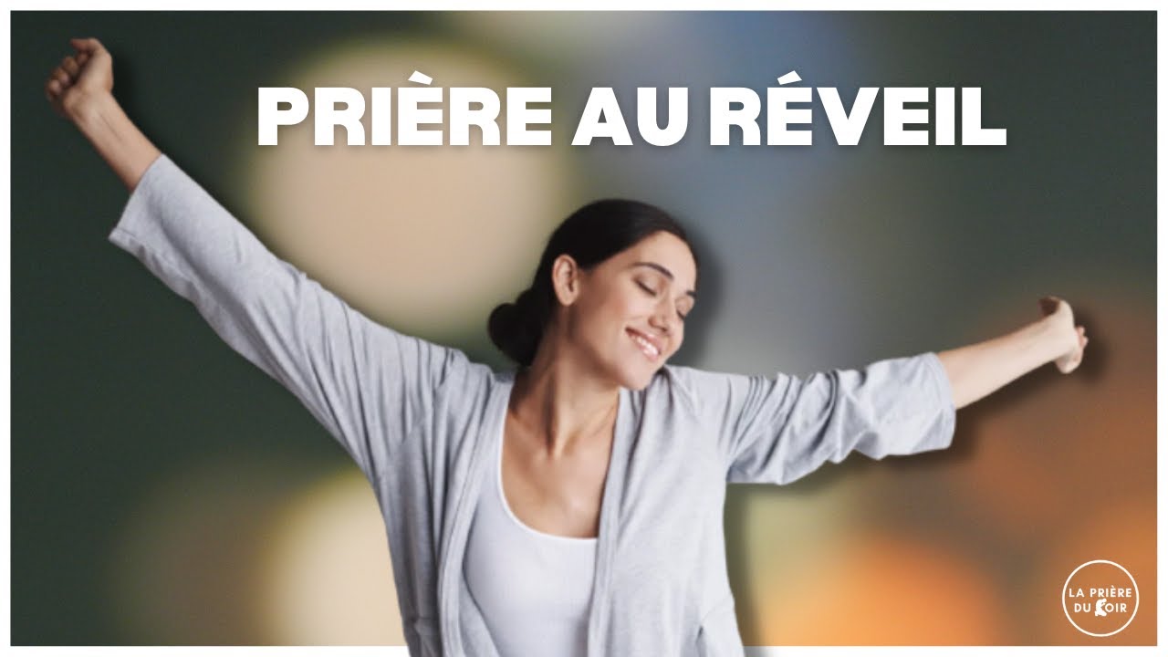 Pri&egrave;re au r&eacute;veil - LA PRI&Egrave;RE DU SOIR