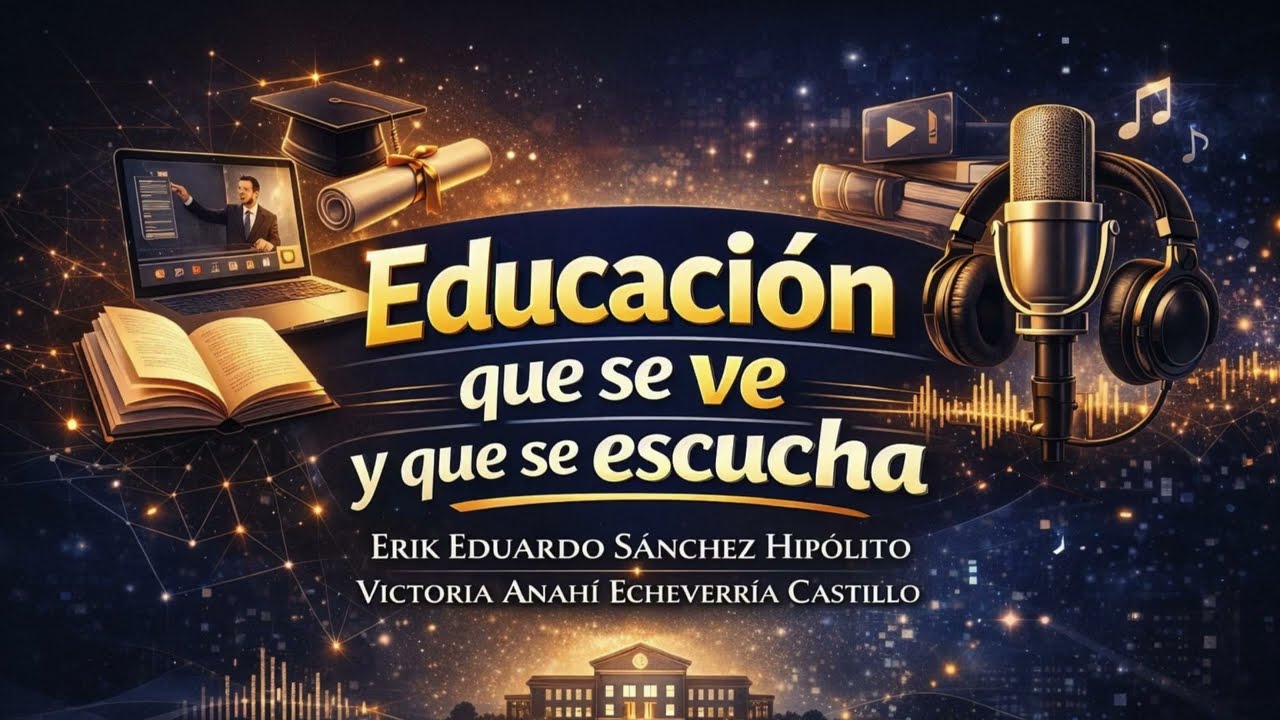 EDUCACION QUE SE VE Y SE ESCUCHA