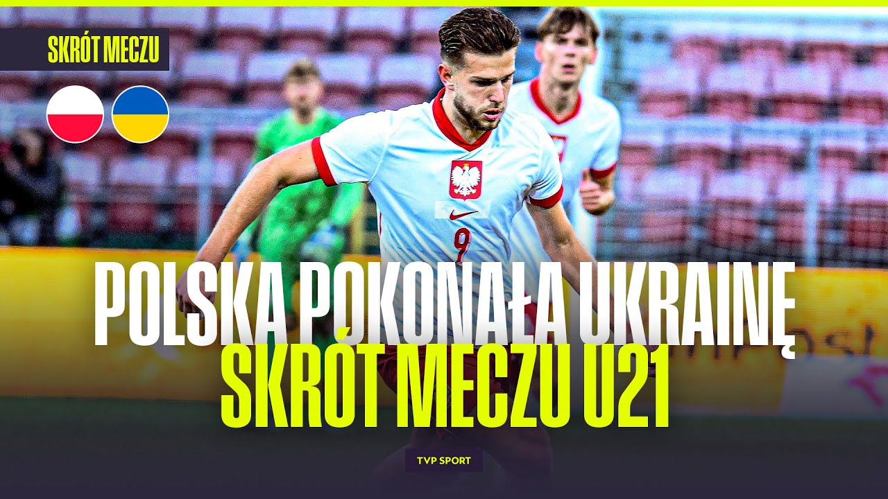 SKR&Oacute;T: U21: POLSKA - UKRAINA: NIESAMOWITA KOŃC&Oacute;WKA BIAŁO-CZERWONYCH, ZDANY TEST PRZED EURO!