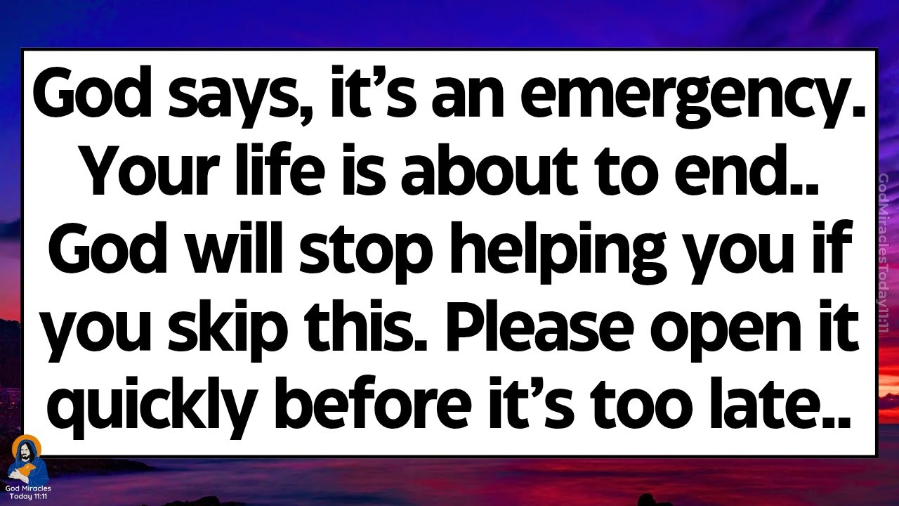 🧾God says, it’s an emergency. Your life is about to end. God will stop helping if you skip this..