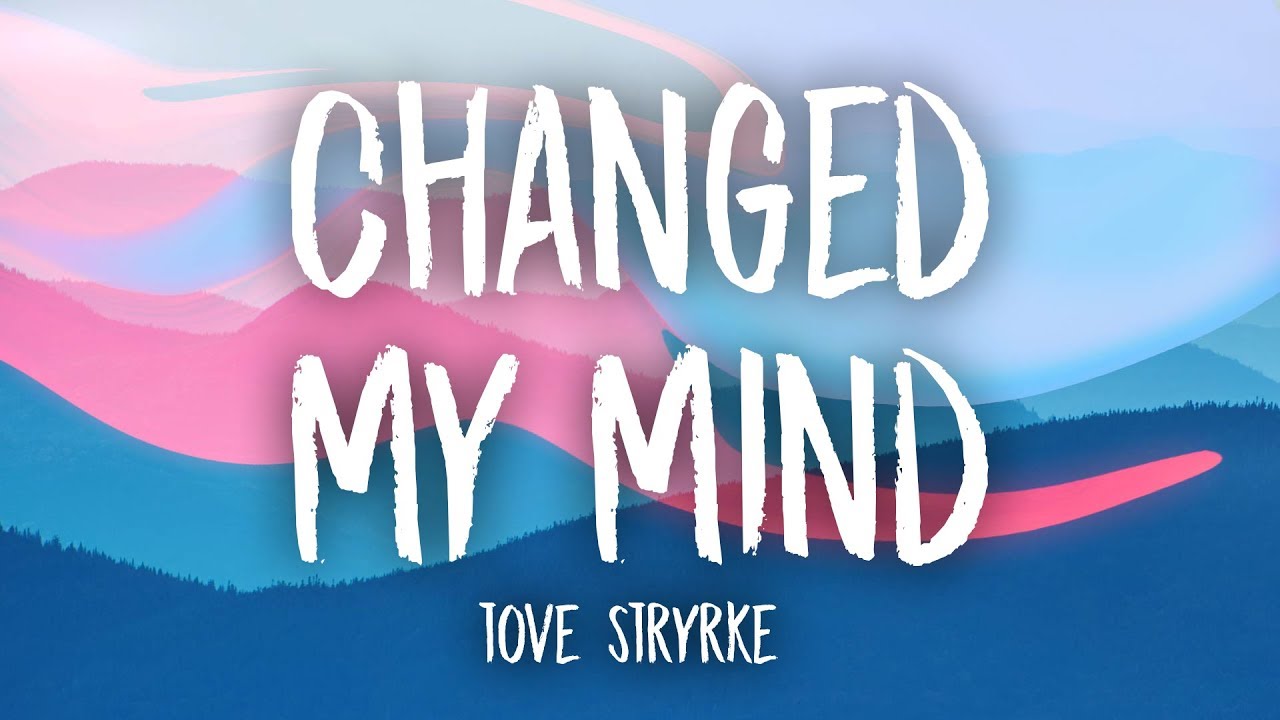 Tove Styrke - Changed My Mind (Lyrics)