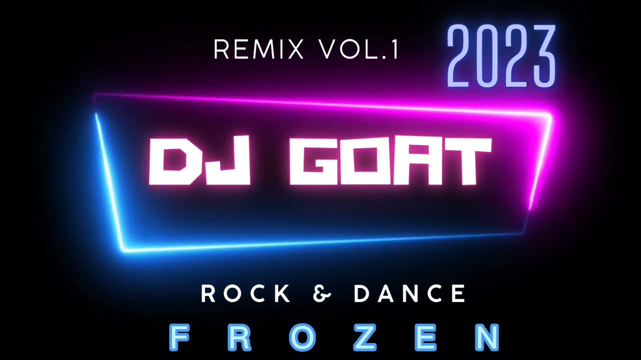 Frozen Remix DJ GOAT