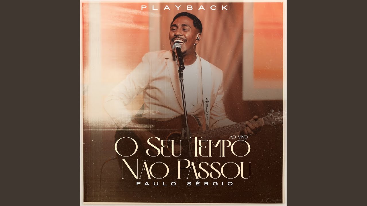 O Seu Tempo Não Passou (Playback)