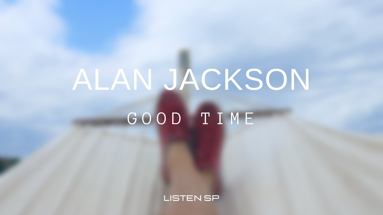 Alan Jackson - Good Time (Letra Inglés/Español) #listensp