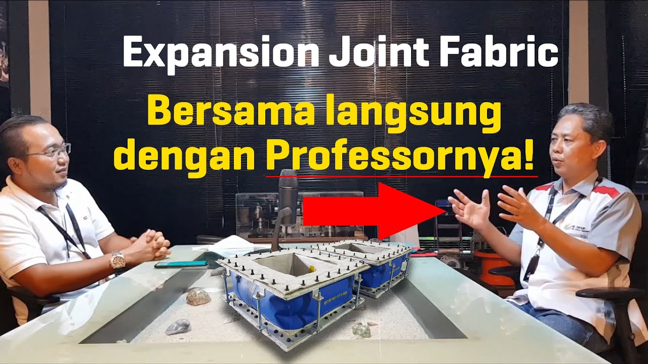 Expansion Joint Fabric, Dapet Pencerahan Langsung dari Profesornya!