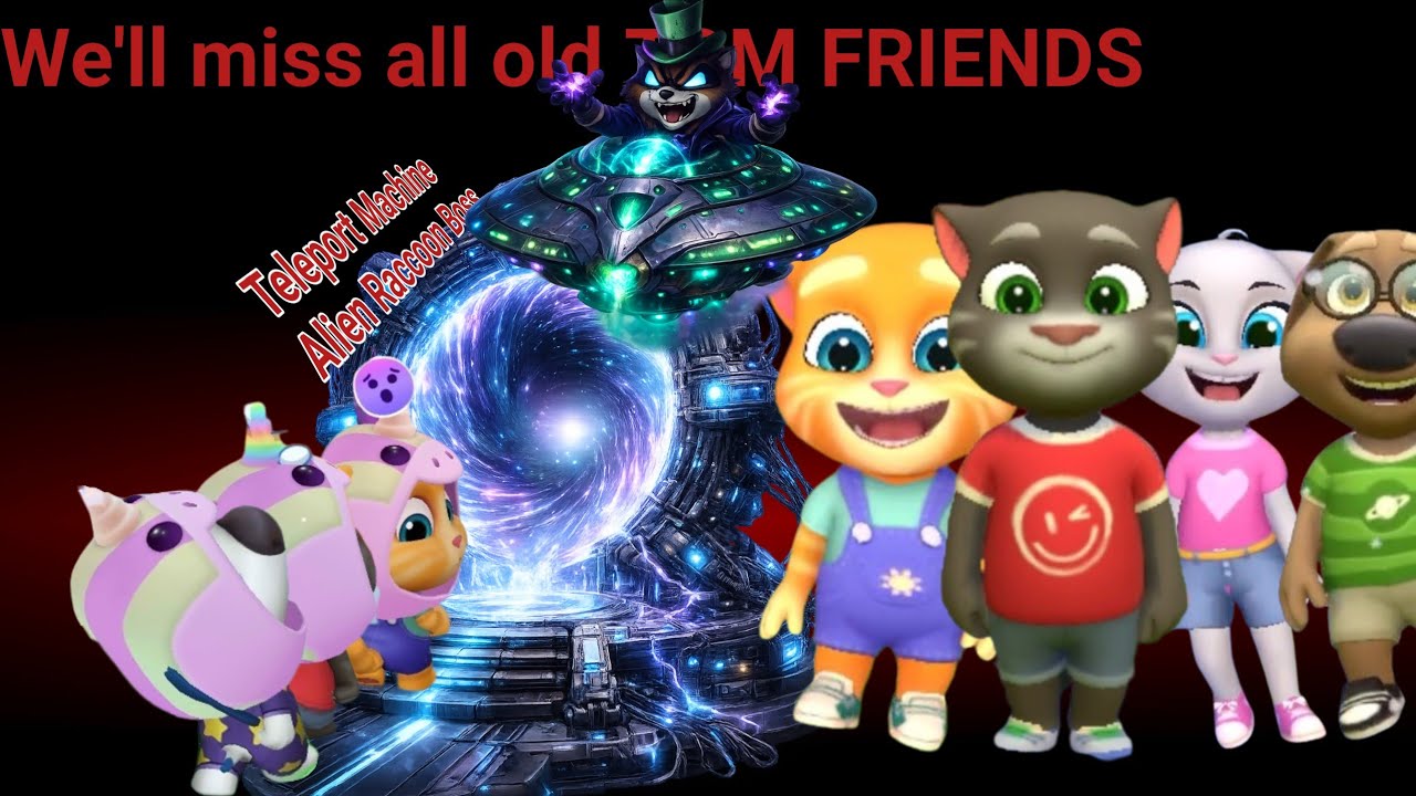 We'll miss all old TOM FRIENDS😟~ My Talking Tom Friends 2 - Raccoon Boss's Teleport Machine -AmongUs