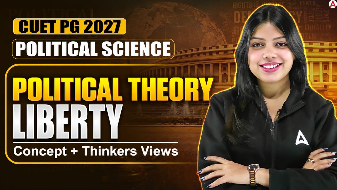 CUET PG 2027 Political Science | Political Theory: Liberty (Concept + Thinkers Views) | Adda247