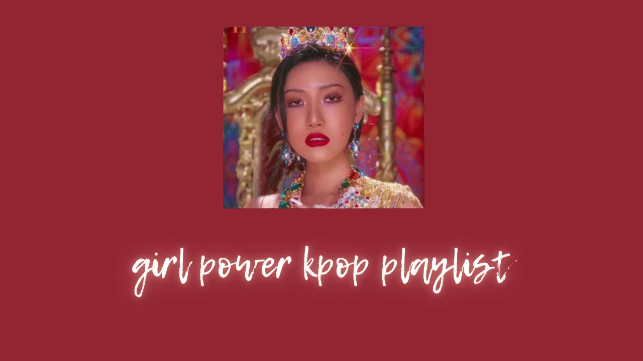 girl power kpop playlist pt. 3