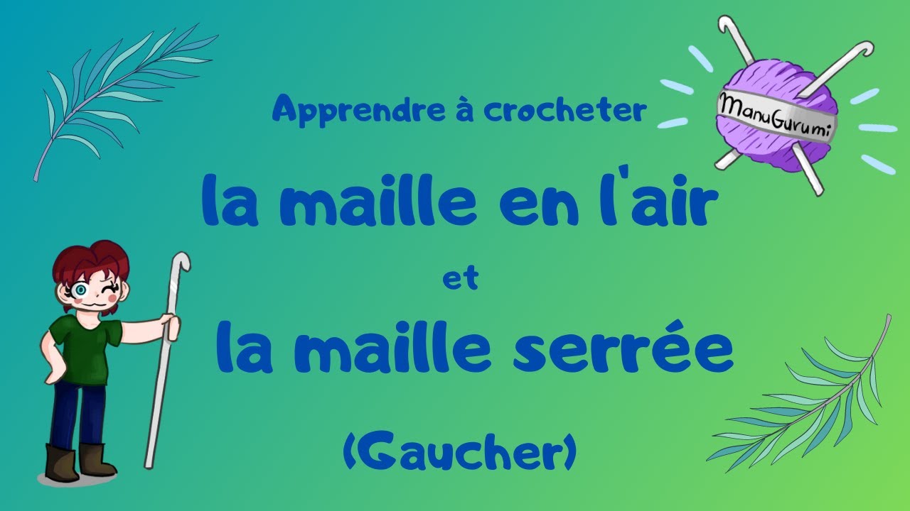 GAUCHER CROCHET Débutant FR : La maille en l'air (ml) et la maille serrée (ms)