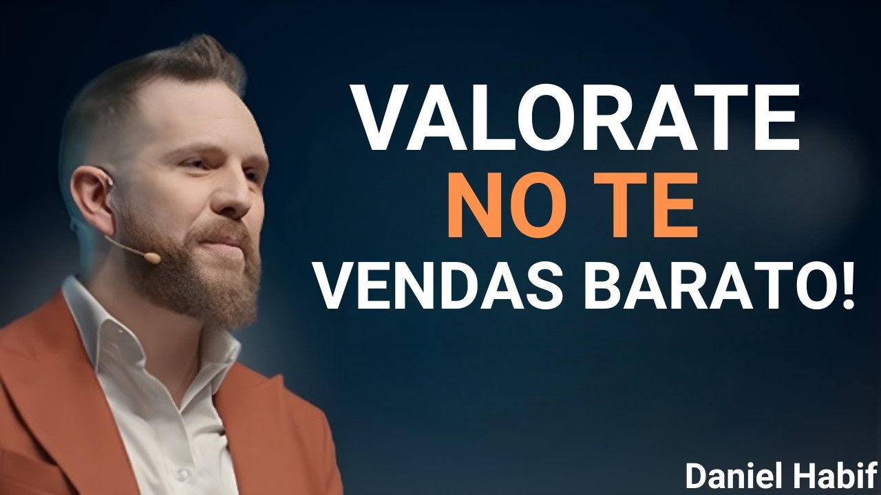 Cuando conoces tu valor, dejas de dar descuentos | Daniel Habif”