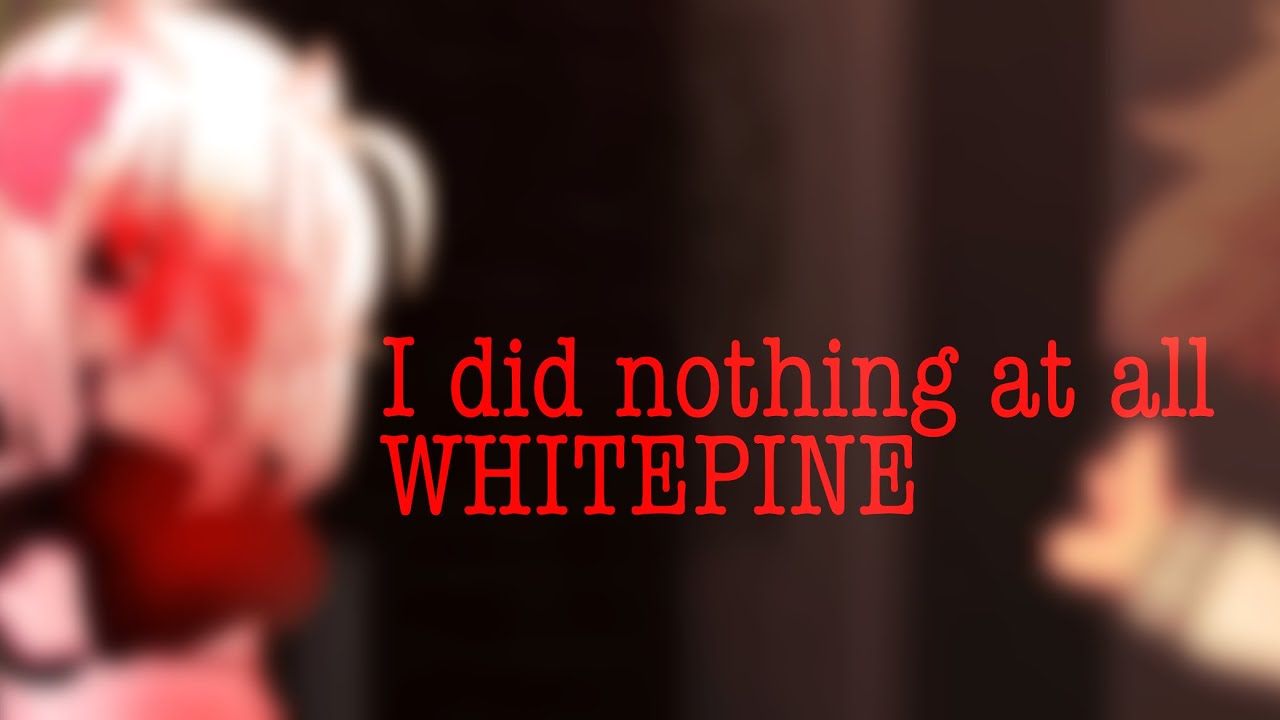 I did nothing at all! | Angst | (“Give me a confession” WHITEPINE 7)