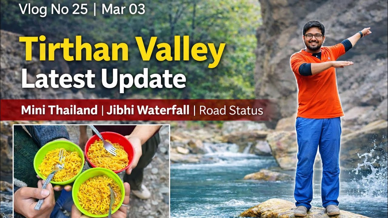 Tirthan Valley Current Situation | Mini Thailand | Jibhi Waterfall Latest Update 2026 | Vlog No 25 