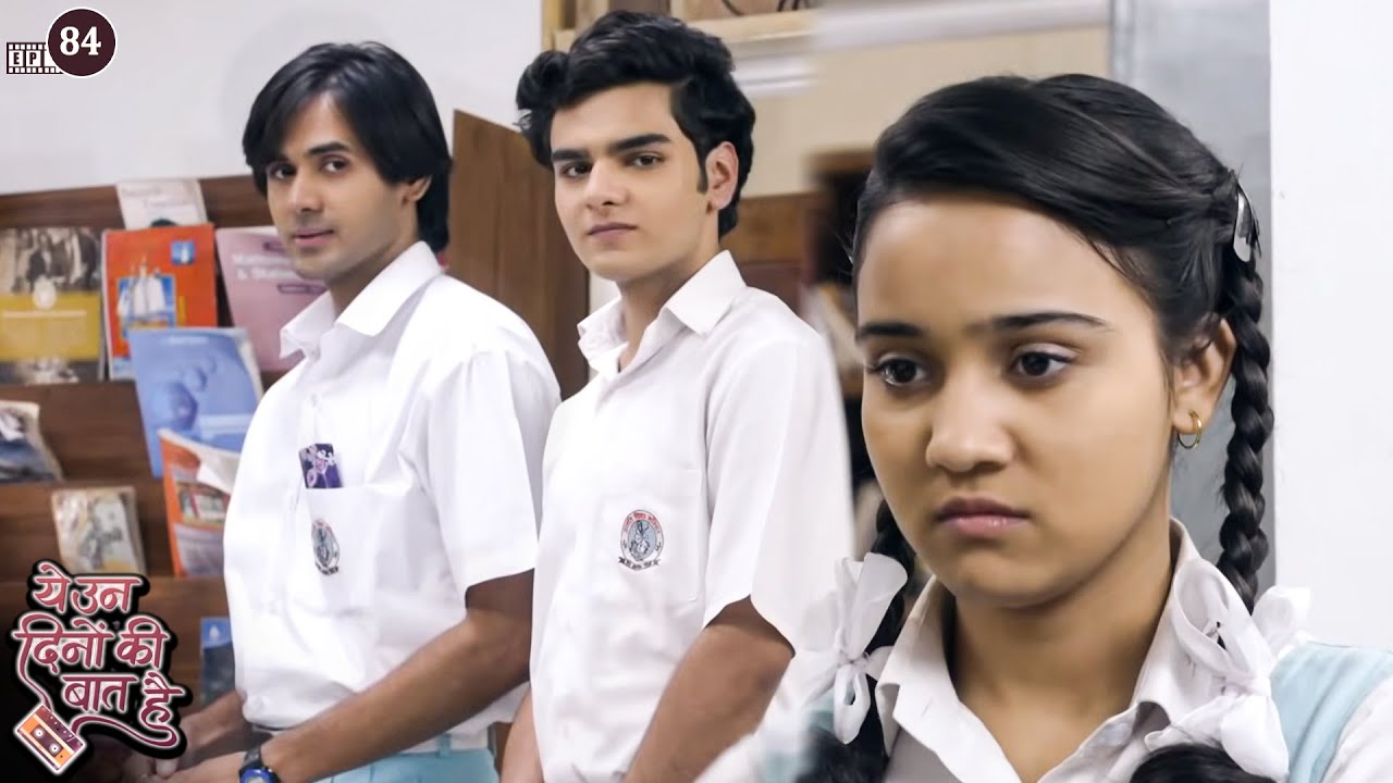 समीर के सामने नैना ने छुपाए उसके जस्बात | Yeh Unn Dinon Ki Baat Hai | Full Episode 84