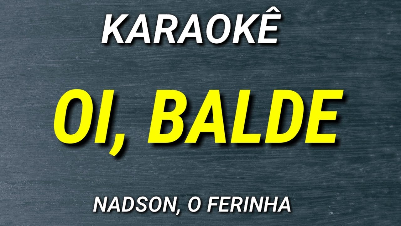 KARAOKÊ - OI, BALDE - ARROCHA - NADSON O FERINHA - ZÉ NETO E CRISTIANO