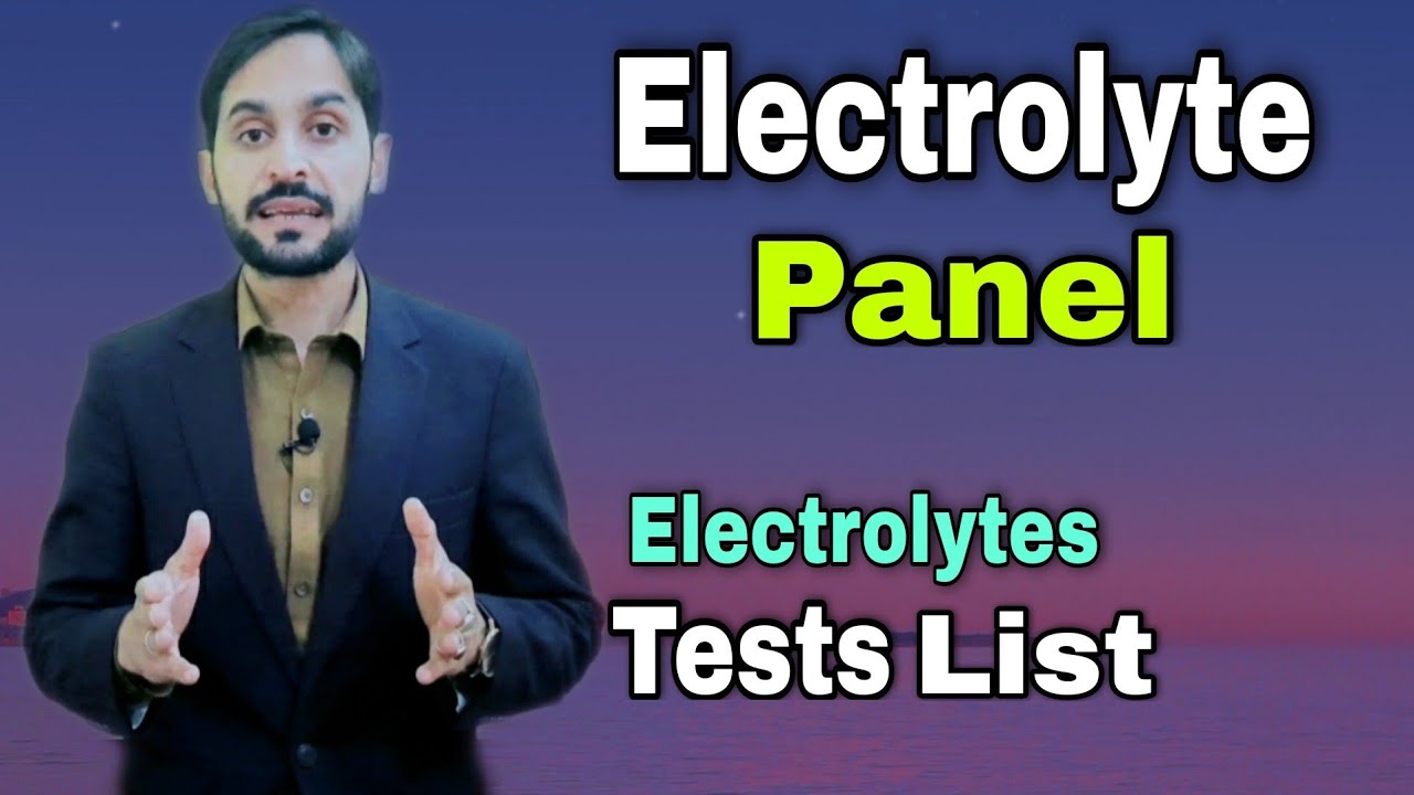 Electrolyte Panel | Electrolytes Tests List | Major Electrolytes