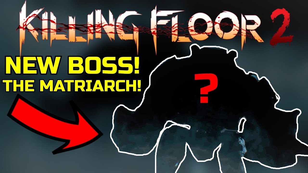 Killing Floor 2 | NEW BOSS THE MATRIARCH! - New Boss For The Christmas Update!