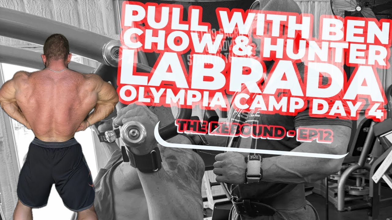 THE REBOUND | PULL DAY WITH HUNTER & BEN | DAY 4 CHOW OLYMPIA CAMP