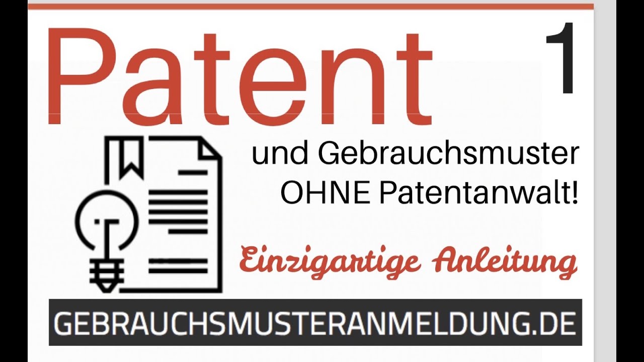 Patent und Gebrauchsmuster ohne Patentanwalt anmelden -  eine einzigartige Anleitung!