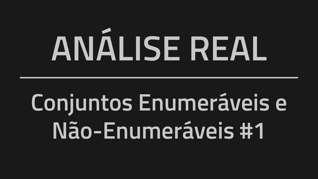 Análise Real - Conjuntos Enumeráveis #01