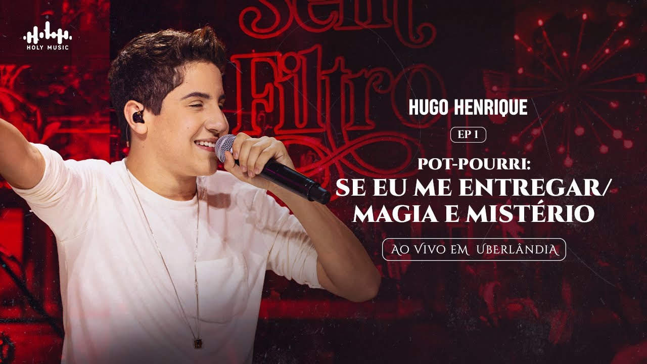 Hugo Henrique - Pot-Pourri: Se Eu Me Entregar / Magia e Mistério | DVD Sem Filtro