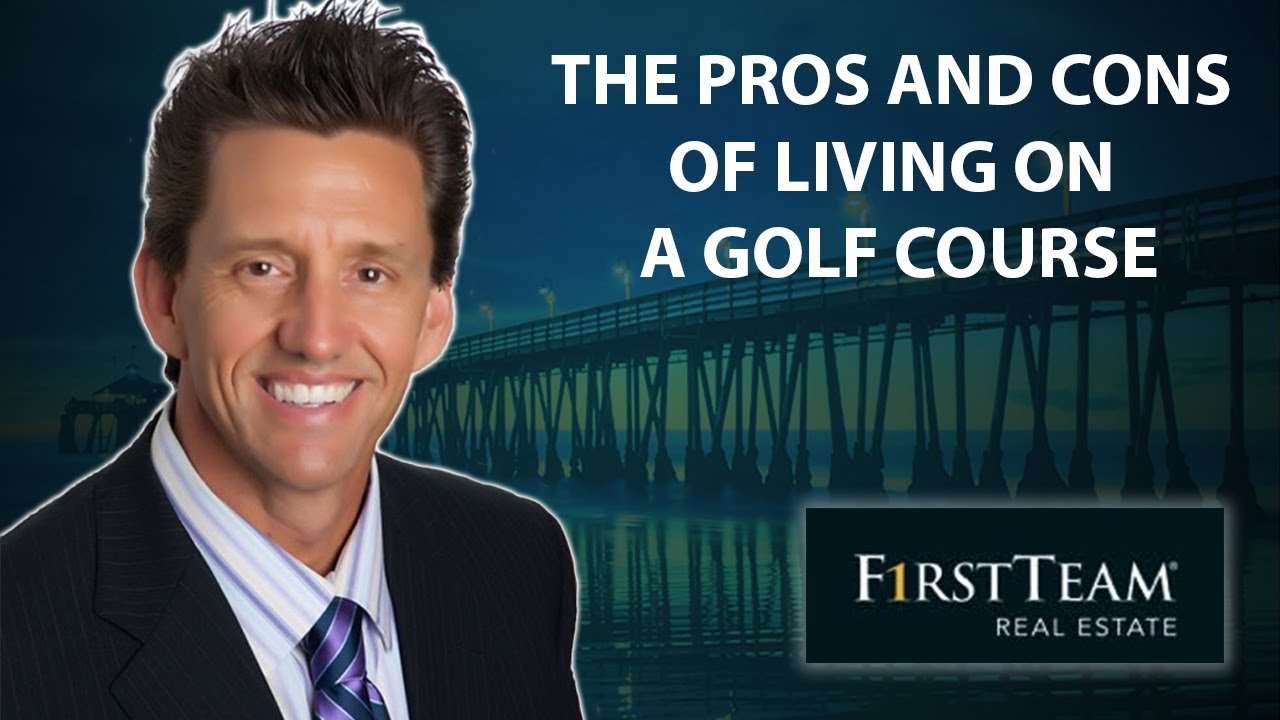 Southern California Real Estate: The Pros and Cons of Living on a Golf Course