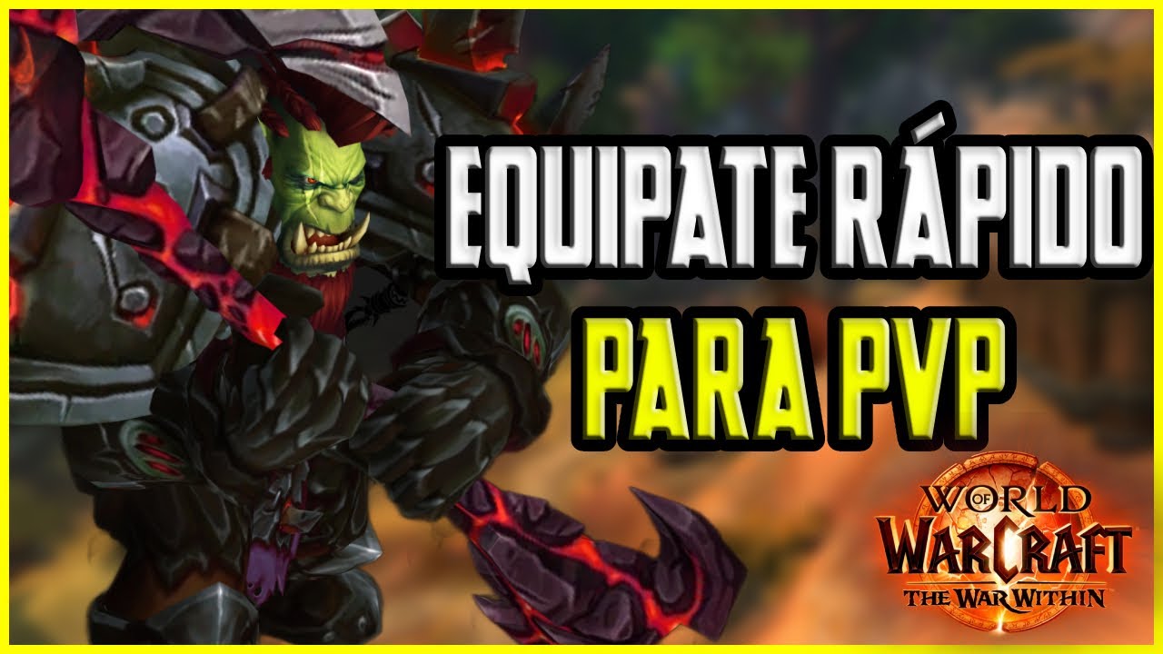 GUIA COMPLETA PARA EQUIPARSE PARA PVP | WOW The War Within