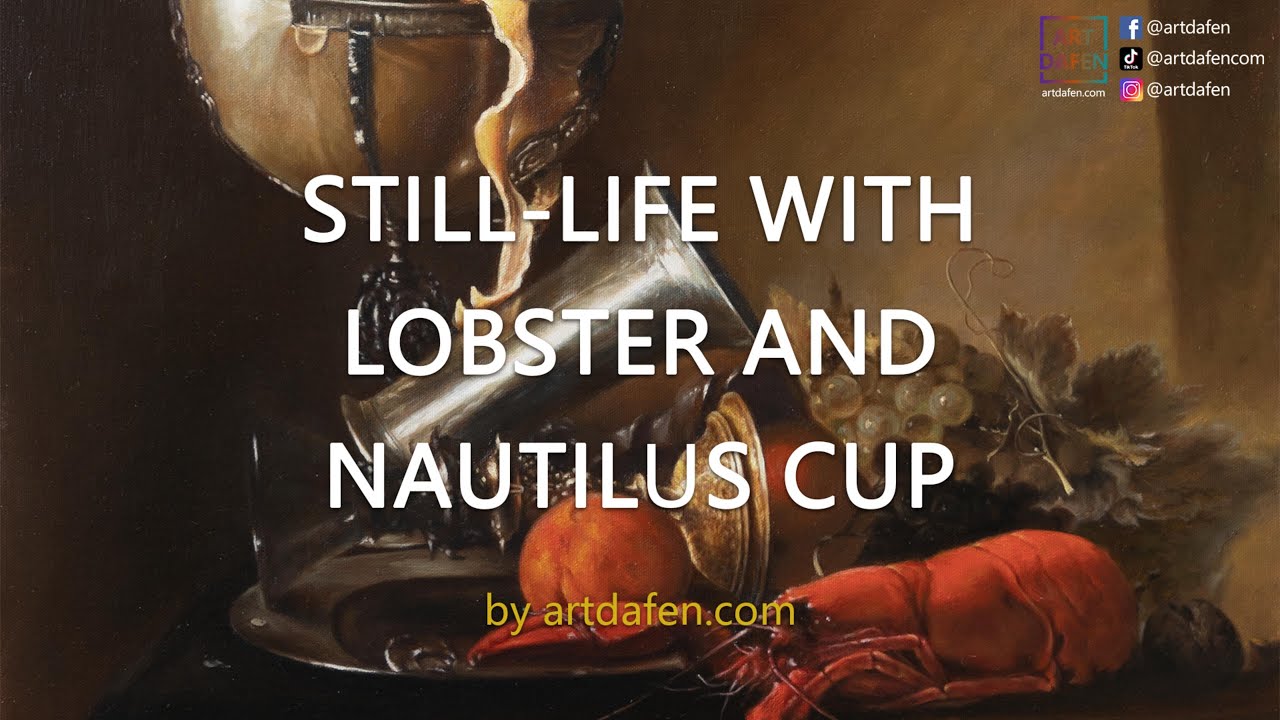 Recreating Willem Kalf: Still-Life with Lobster Nautilus Cup | Museum Quality Oil Painting Process