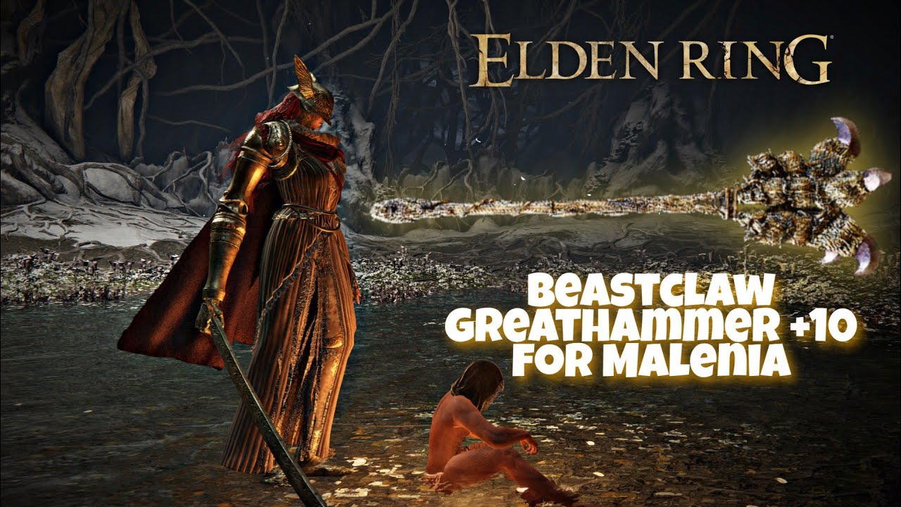 Beastclaw Greathammer +10 for Malenia
