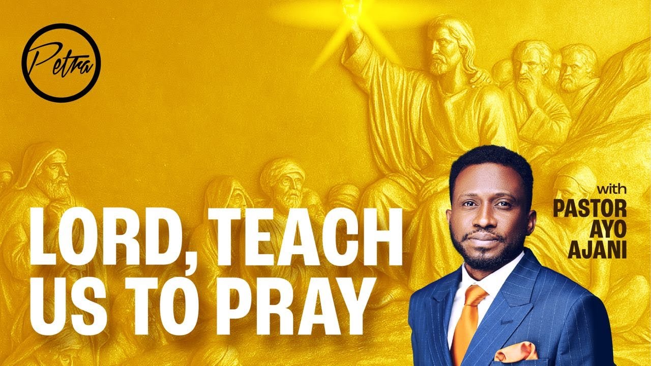 Lord, Teach Us To Pray II - Global MDWK Service - Pastor Ayo Ajani