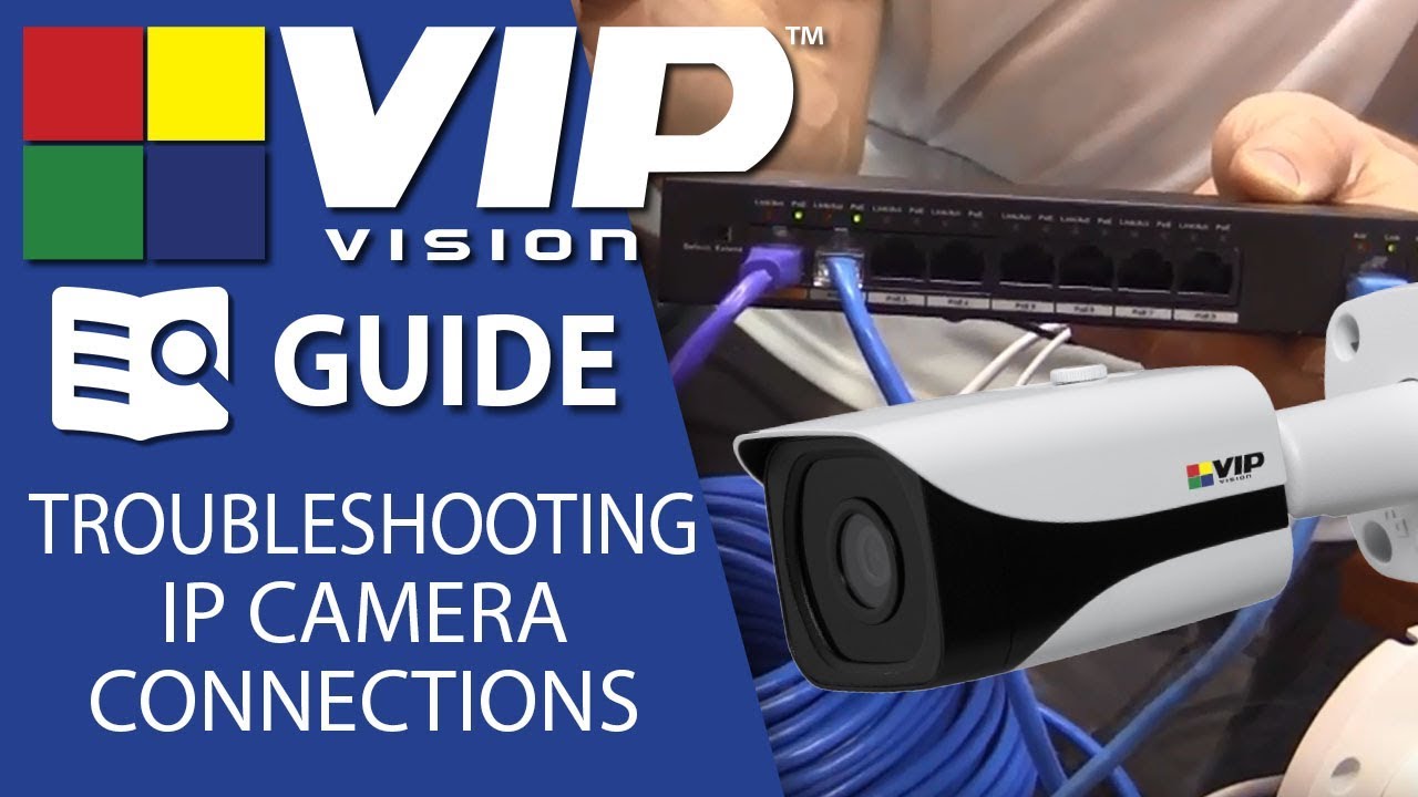 VIP Vision Tips: Troubleshooting IP camera connections