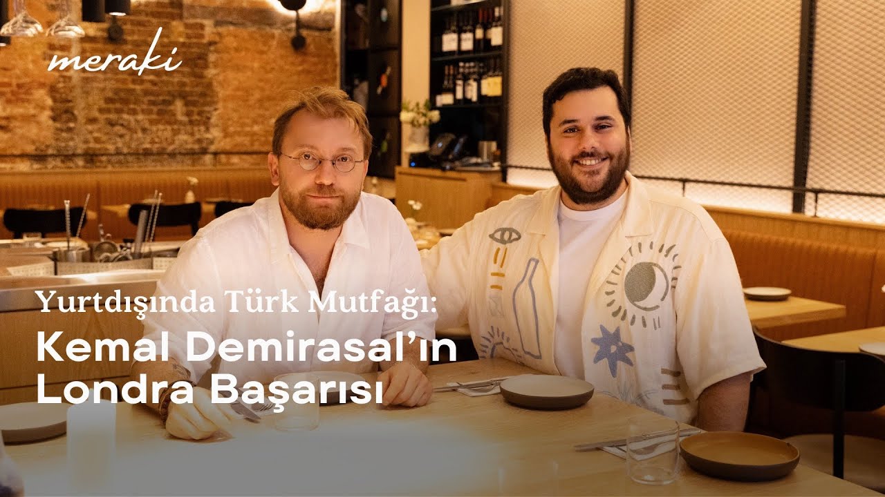 Yurtdışında Türk Mutfağı: Kemal Demirasal’ın Londra Başarısı #Meraki