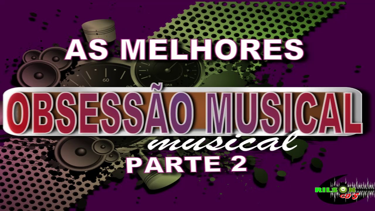 OBSESSÃO MUSICAL PARTE 2