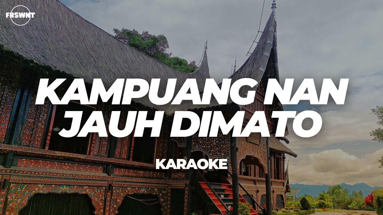 KAMPUANG NAN JAUH DI MATO | KARAOKE (FRSWNT)