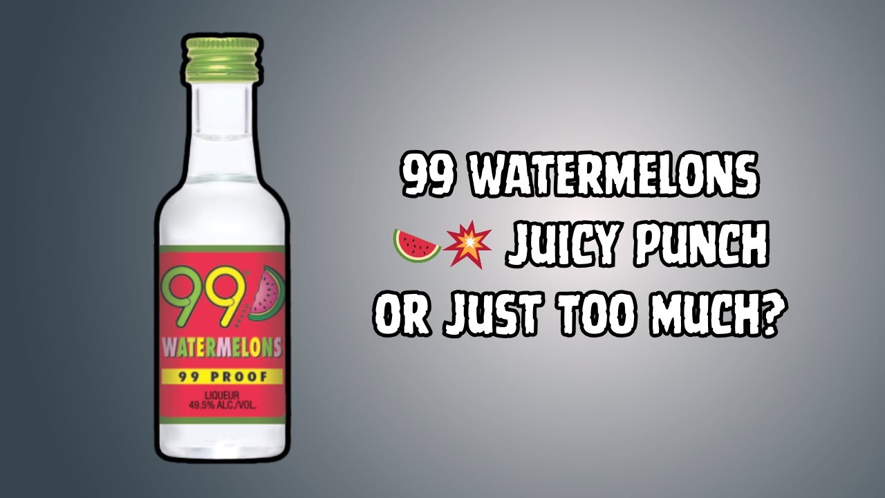 99 Watermelons: Watermelon Schnapps