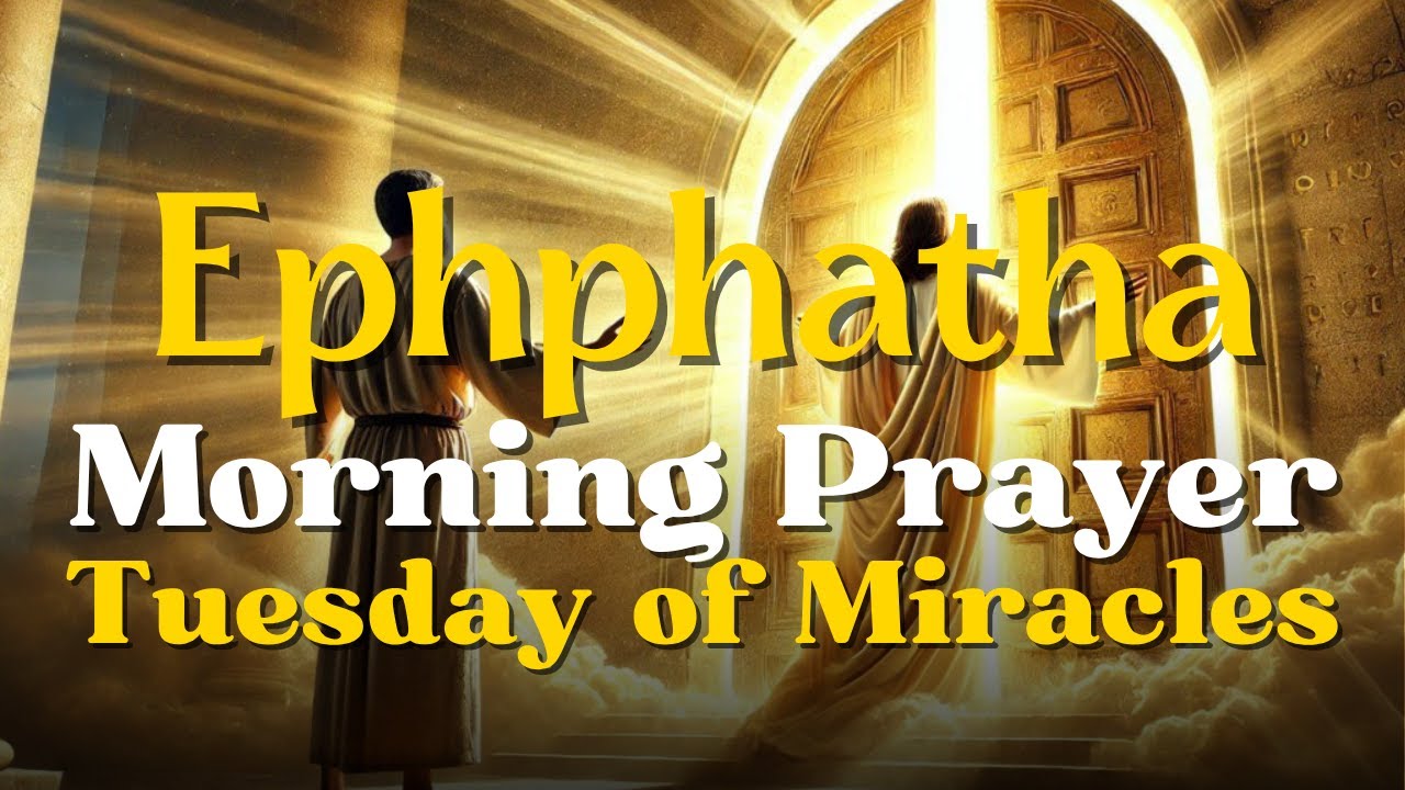 🙏 Ephphatha Prayer for Holy Tuesday of Protection &ndash; Healing, Miracles, and Answers from Heaven
