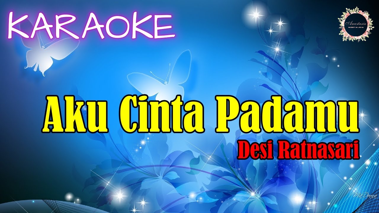 KARAOKE - Aku Cinta Padamu || Desi Ratnasari | @AnastasiaNostalgia