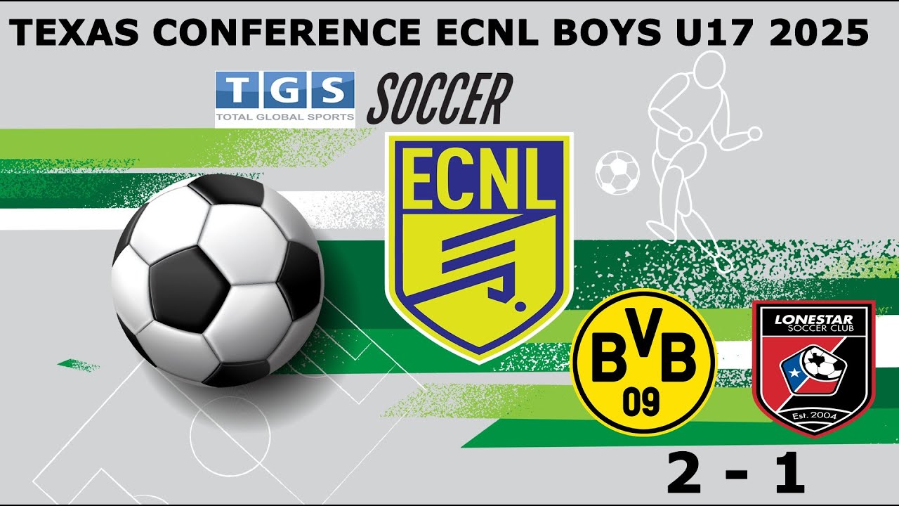 BVB ECNL U17  BEAT 2 - 1  LONESTAR SC U17 ECNL    TEXAS CONFERENCE  ECNL U17  -  TOP ECNL GAME