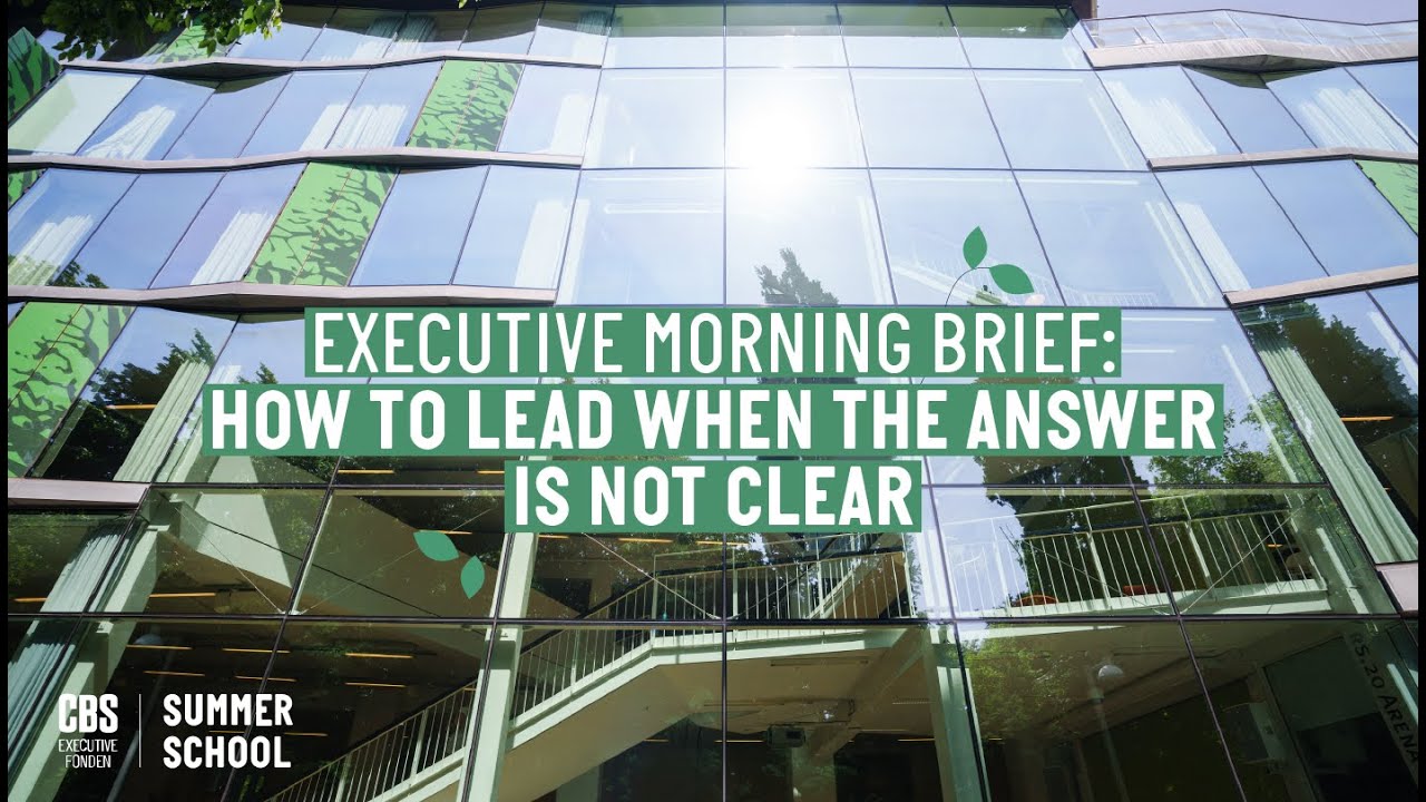 Executive Morning Brief: How to lead when the answer is not clear